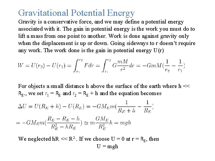 Gravitational Potential Energy Gravity is a conservative force, and we may define a potential