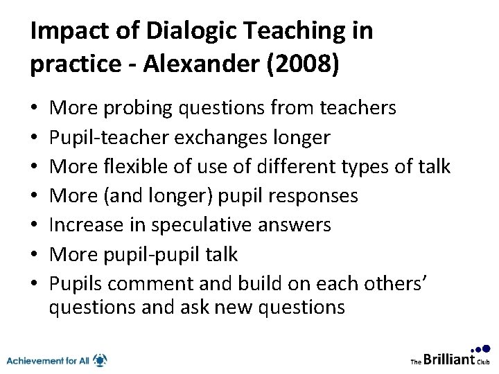 Impact of Dialogic Teaching in practice - Alexander (2008) • • More probing questions