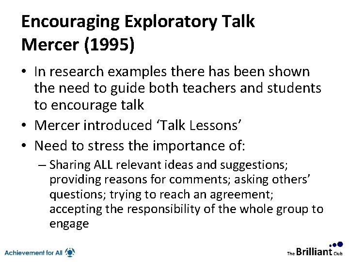 Encouraging Exploratory Talk Mercer (1995) • In research examples there has been shown the