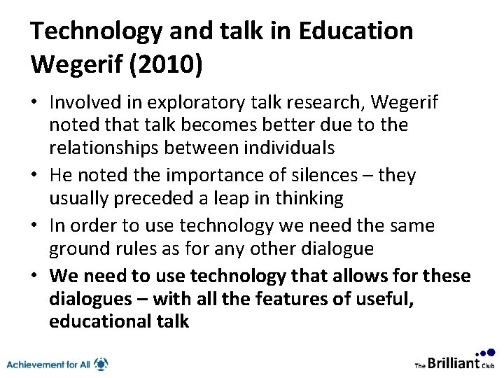 Technology and talk in Education Wegerif (2010) • Involved in exploratory talk research, Wegerif