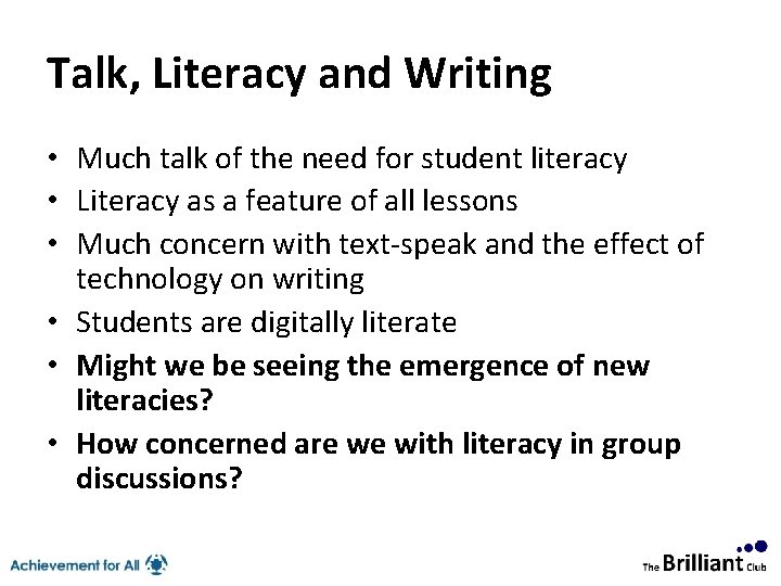Talk, Literacy and Writing • Much talk of the need for student literacy •