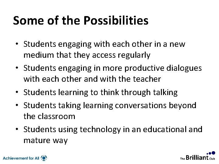 Some of the Possibilities • Students engaging with each other in a new medium