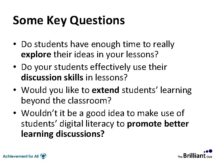 Some Key Questions • Do students have enough time to really explore their ideas