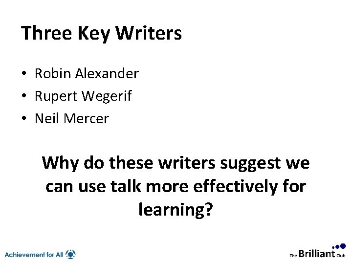 Three Key Writers • Robin Alexander • Rupert Wegerif • Neil Mercer Why do