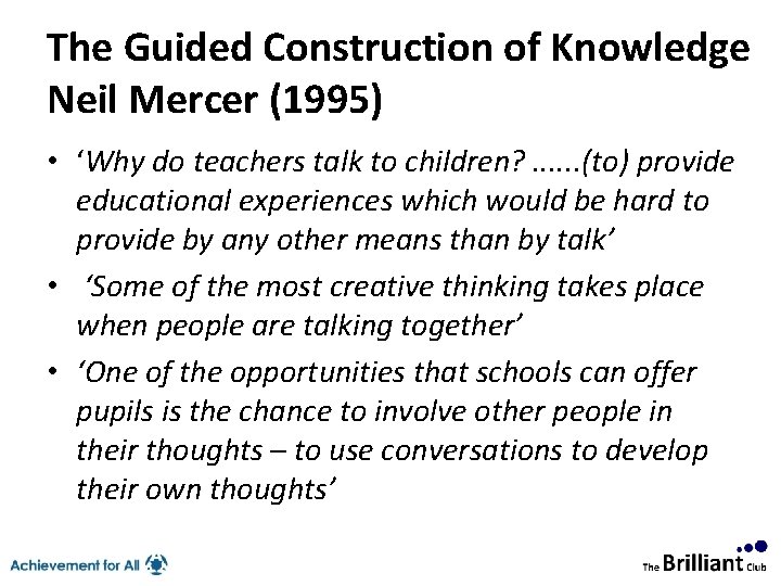 The Guided Construction of Knowledge Neil Mercer (1995) • ‘Why do teachers talk to