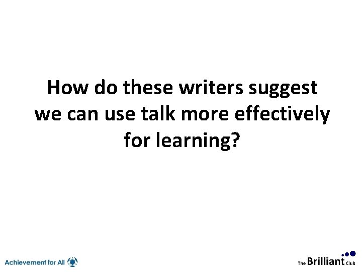 How do these writers suggest we can use talk more effectively for learning? 