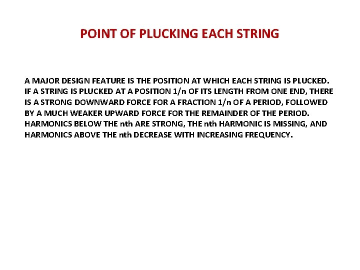 POINT OF PLUCKING EACH STRING A MAJOR DESIGN FEATURE IS THE POSITION AT WHICH