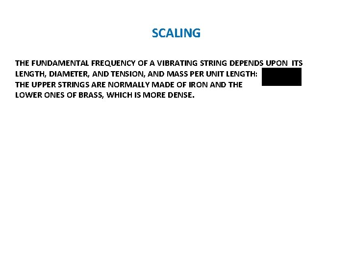 SCALING THE FUNDAMENTAL FREQUENCY OF A VIBRATING STRING DEPENDS UPON ITS LENGTH, DIAMETER, AND