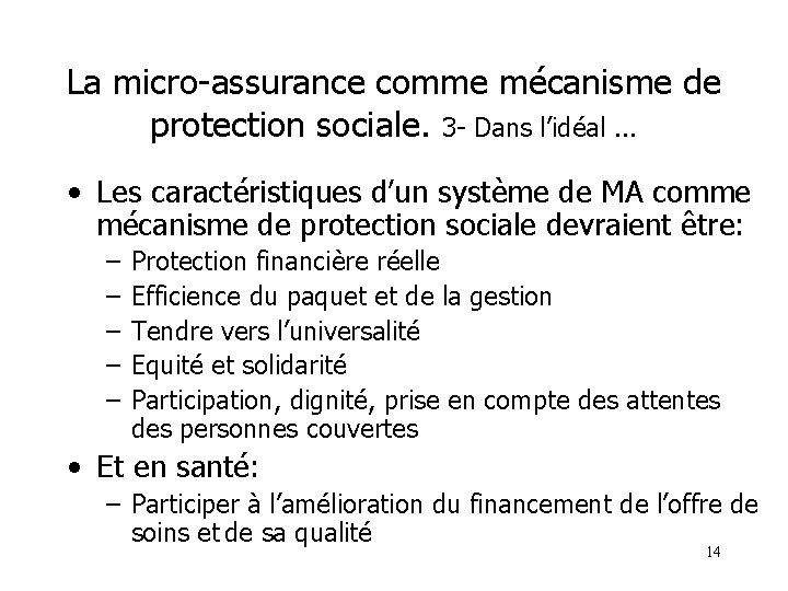 La micro-assurance comme mécanisme de protection sociale. 3 - Dans l’idéal. . . •