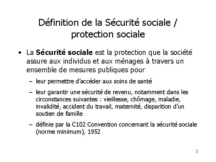 Définition de la Sécurité sociale / protection sociale • La Sécurité sociale est la