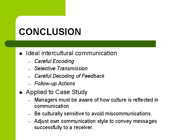 CONCLUSION l Ideal intercultural communication – – l Careful Encoding Selective Transmission Careful Decoding