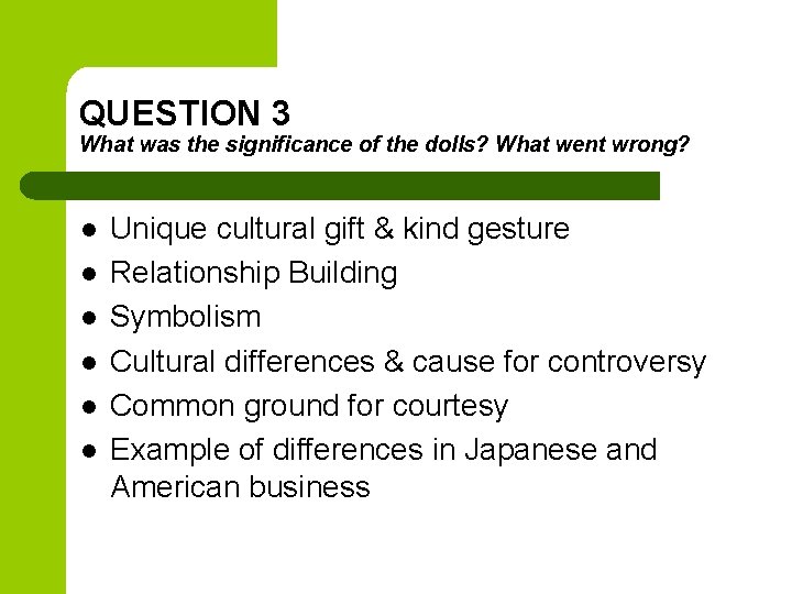 QUESTION 3 What was the significance of the dolls? What went wrong? l l