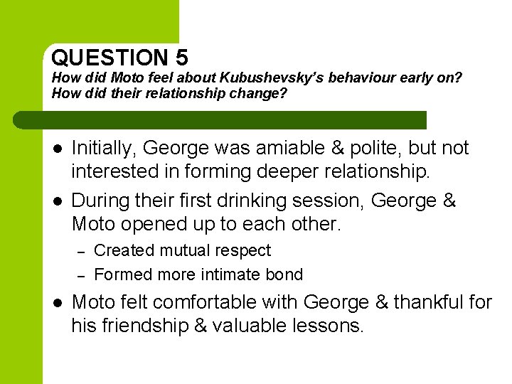 QUESTION 5 How did Moto feel about Kubushevsky’s behaviour early on? How did their