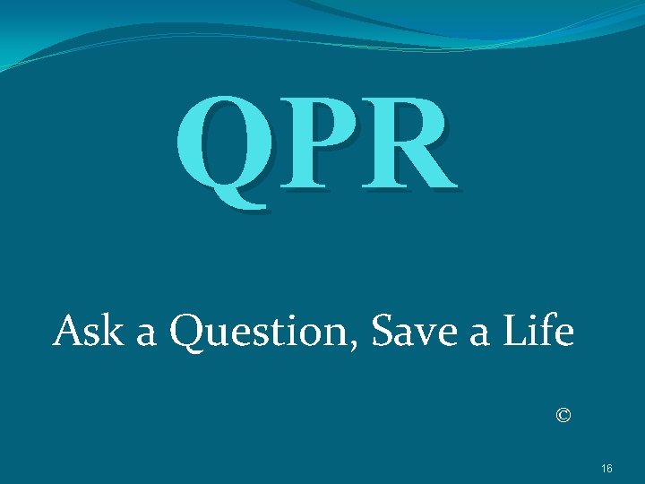 QPR Ask a Question, Save a Life © 16 