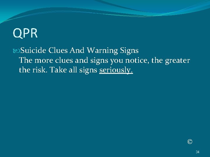 QPR Suicide Clues And Warning Signs The more clues and signs you notice, the