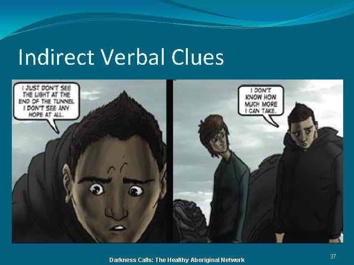 Indirect Verbal Clues Darkness Calls: The Healthy Aboriginal Network 37 