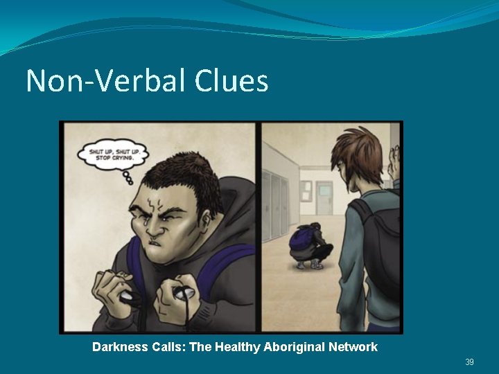 Non-Verbal Clues Darkness Calls: The Healthy Aboriginal Network 39 