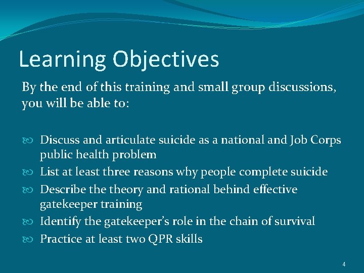 Learning Objectives By the end of this training and small group discussions, you will