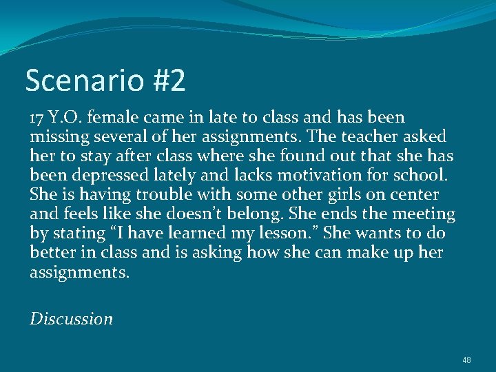 Scenario #2 17 Y. O. female came in late to class and has been