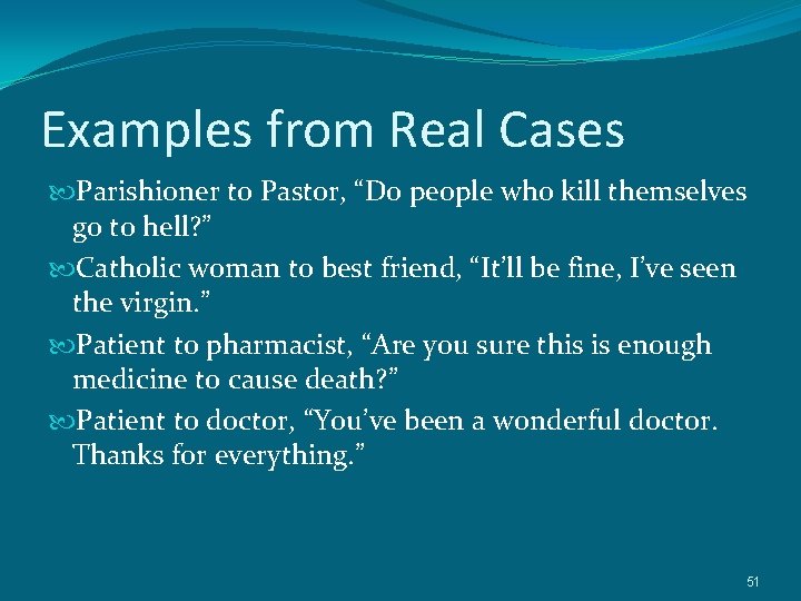 Examples from Real Cases Parishioner to Pastor, “Do people who kill themselves go to