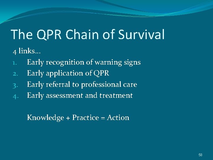 The QPR Chain of Survival 4 links… 1. Early recognition of warning signs 2.