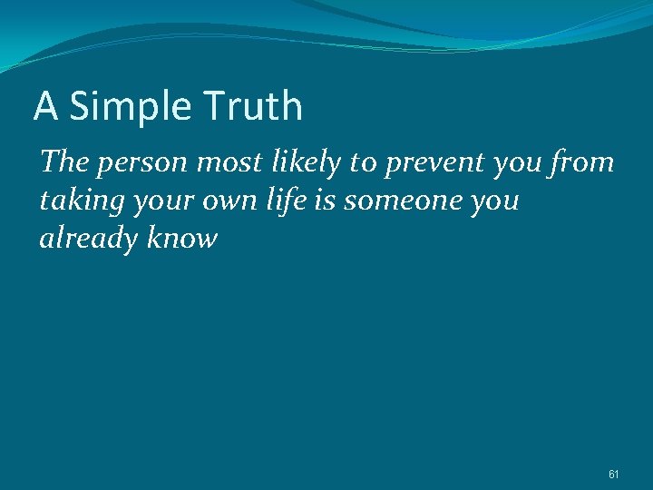 A Simple Truth The person most likely to prevent you from taking your own