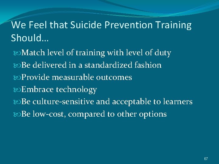 We Feel that Suicide Prevention Training Should… Match level of training with level of