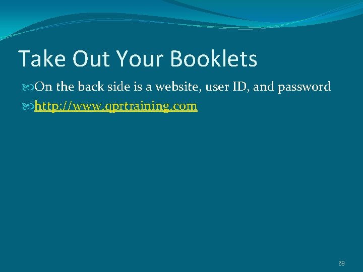 Take Out Your Booklets On the back side is a website, user ID, and