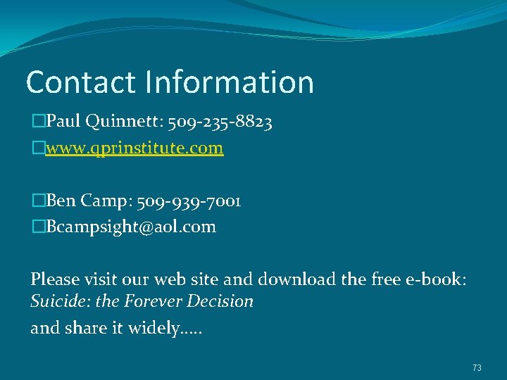 Contact Information �Paul Quinnett: 509 -235 -8823 �www. qprinstitute. com �Ben Camp: 509 -939