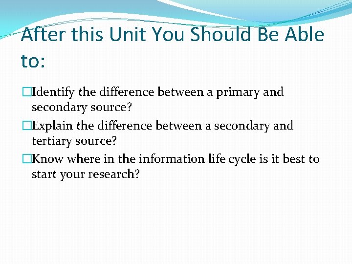 After this Unit You Should Be Able to: �Identify the difference between a primary