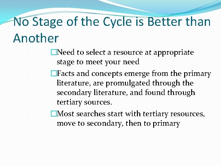 No Stage of the Cycle is Better than Another �Need to select a resource