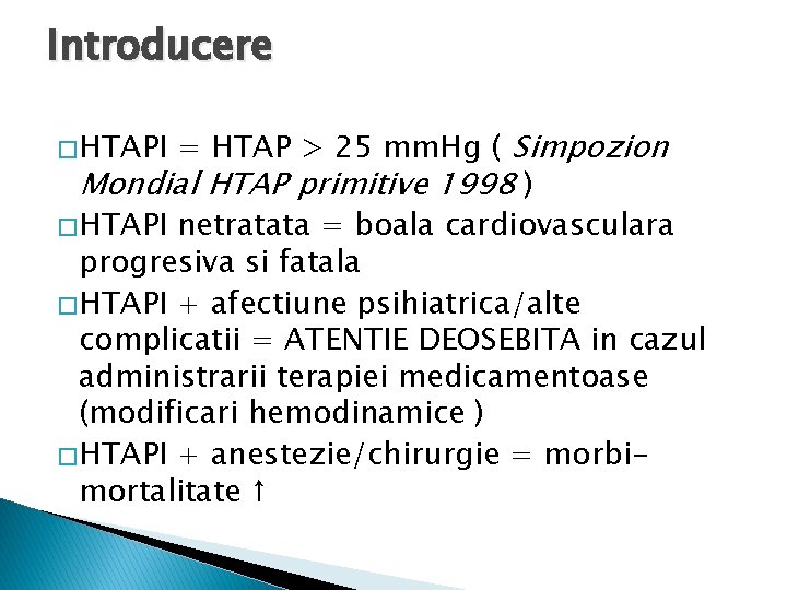 Introducere = HTAP > 25 mm. Hg ( Simpozion Mondial HTAP primitive 1998 ) Introducere = HTAP > 25 mm. Hg ( Simpozion Mondial HTAP primitive 1998 )