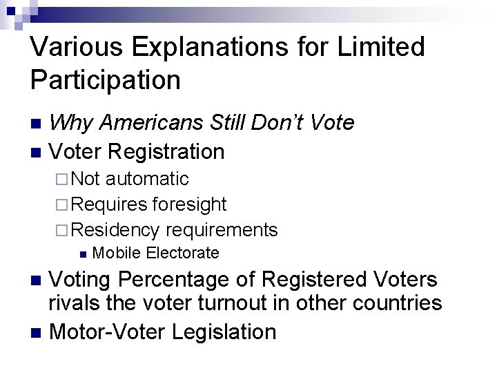 Various Explanations for Limited Participation Why Americans Still Don’t Vote n Voter Registration n