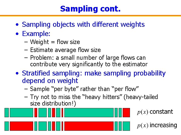 Sampling cont. • Sampling objects with different weights • Example: – Weight = flow