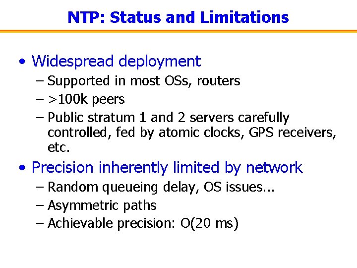 NTP: Status and Limitations • Widespread deployment – Supported in most OSs, routers –