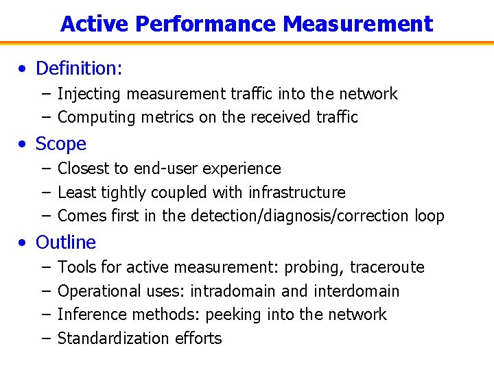 Active Performance Measurement • Definition: – Injecting measurement traffic into the network – Computing