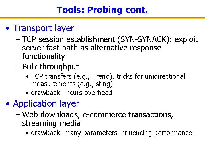 Tools: Probing cont. • Transport layer – TCP session establishment (SYN-SYNACK): exploit server fast-path