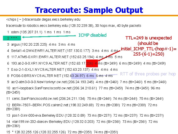 Traceroute: Sample Output <chips [ ~ ]>traceroute degas. eecs. berkeley. edu traceroute to robotics.