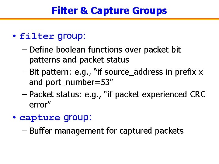 Filter & Capture Groups • filter group: – Define boolean functions over packet bit