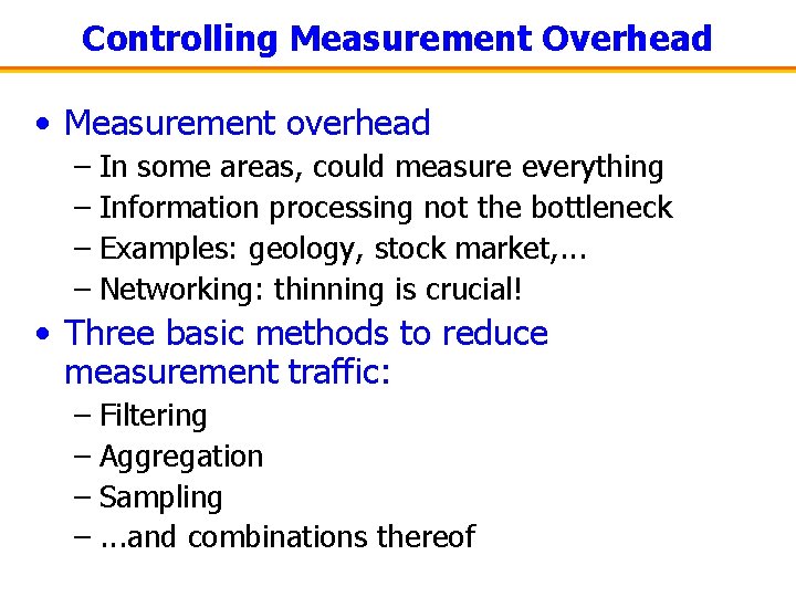 Controlling Measurement Overhead • Measurement overhead – In some areas, could measure everything –