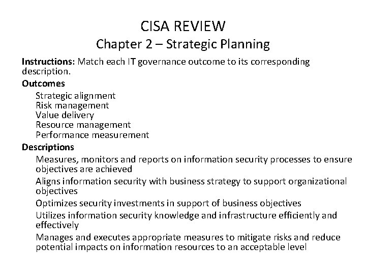 CISA REVIEW Chapter 2 – Strategic Planning Instructions: Match each IT governance outcome to