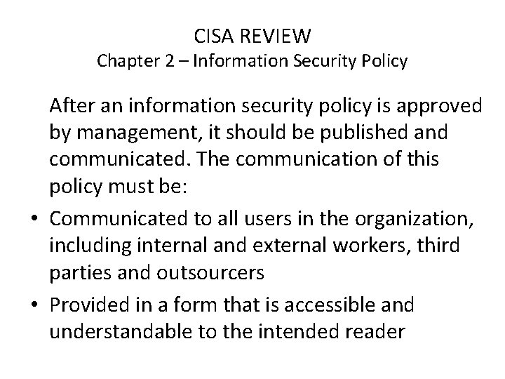 CISA REVIEW Chapter 2 – Information Security Policy After an information security policy is