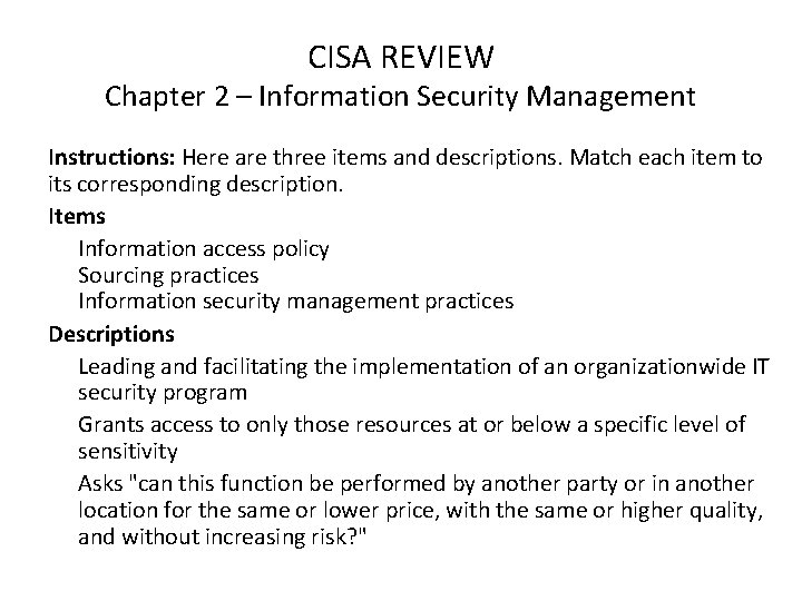 CISA REVIEW Chapter 2 – Information Security Management Instructions: Here are three items and