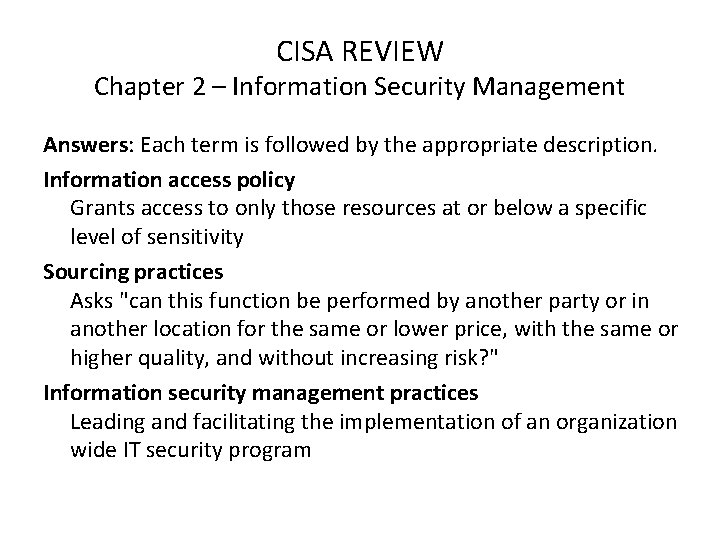 CISA REVIEW Chapter 2 – Information Security Management Answers: Each term is followed by