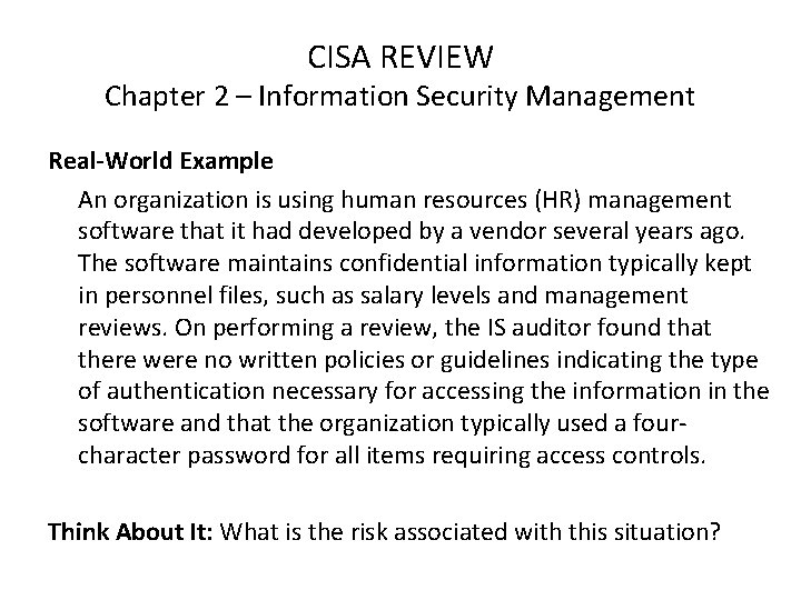 CISA REVIEW Chapter 2 – Information Security Management Real-World Example An organization is using