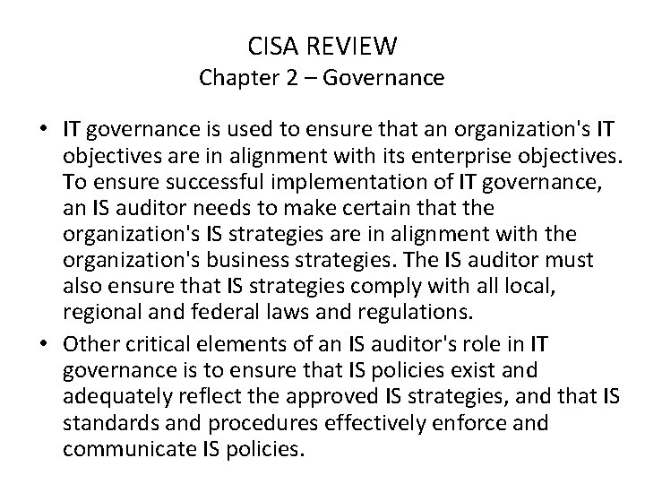 CISA REVIEW Chapter 2 – Governance • IT governance is used to ensure that