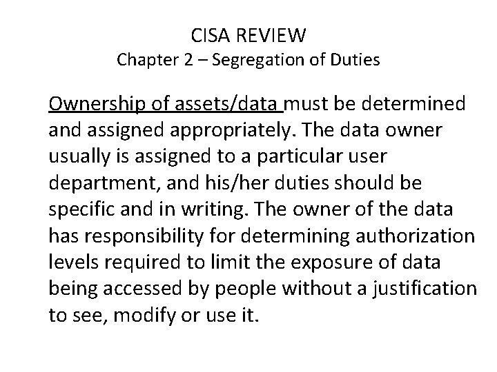 CISA REVIEW Chapter 2 – Segregation of Duties Ownership of assets/data must be determined