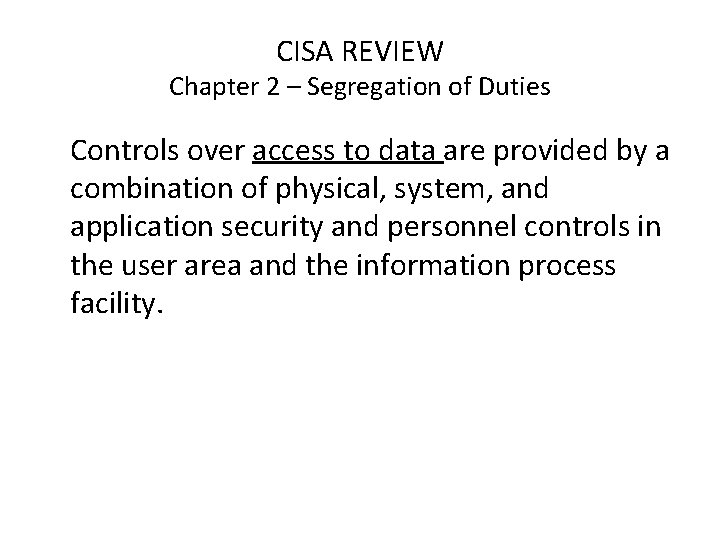 CISA REVIEW Chapter 2 – Segregation of Duties Controls over access to data are