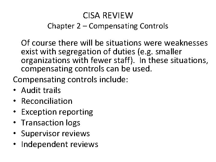 CISA REVIEW Chapter 2 – Compensating Controls Of course there will be situations were