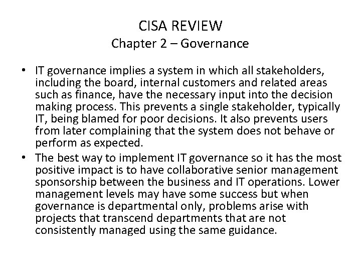 CISA REVIEW Chapter 2 – Governance • IT governance implies a system in which